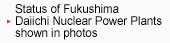 Status of Fukushima Daiichi Nuclear Power Plants shown in photos